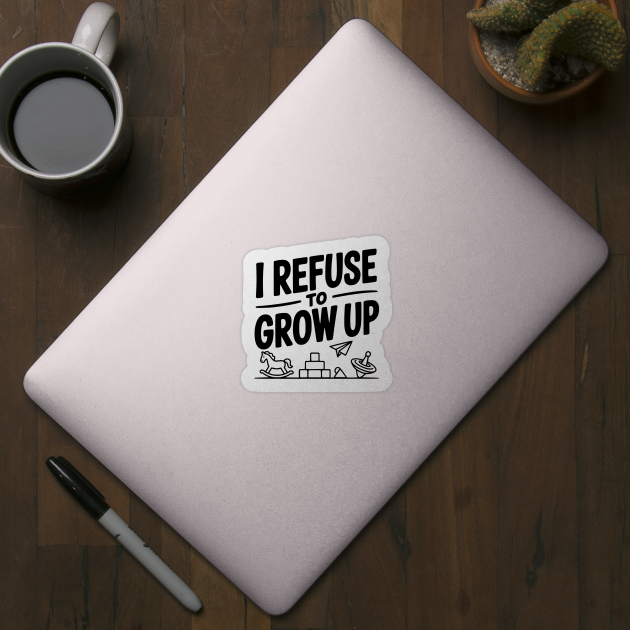 I Refuse to Grow Up by Frank Ring